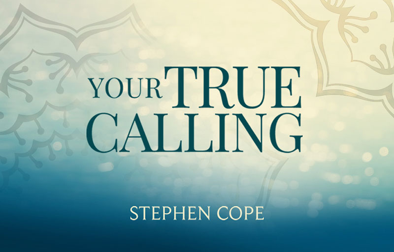 Your True Calling: Essential Teachings of Yoga to Find Your Path in the World with Stephen Cope