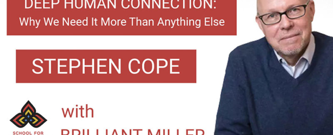 Deep Human Connection Podcast with Stephen Cope - School for Good Living with Brilliant Miller