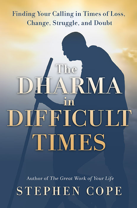 The Dharma in Difficult Times by Stephen Cope - book cover