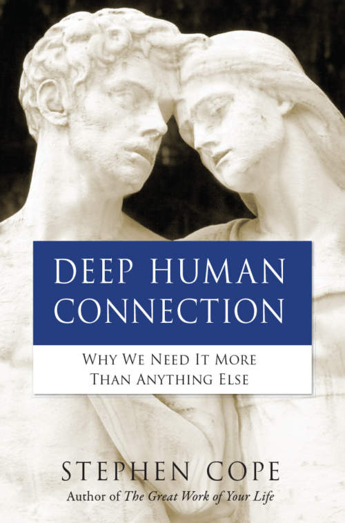 DEEP HUMAN CONNECTION by Stephen Cope