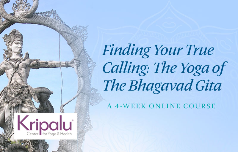 FINDING YOUR TRUE CALLING The Yoga Of The Bhagavad Gita
