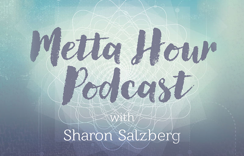 Metta Hour Podcast with Sharon Salzberg