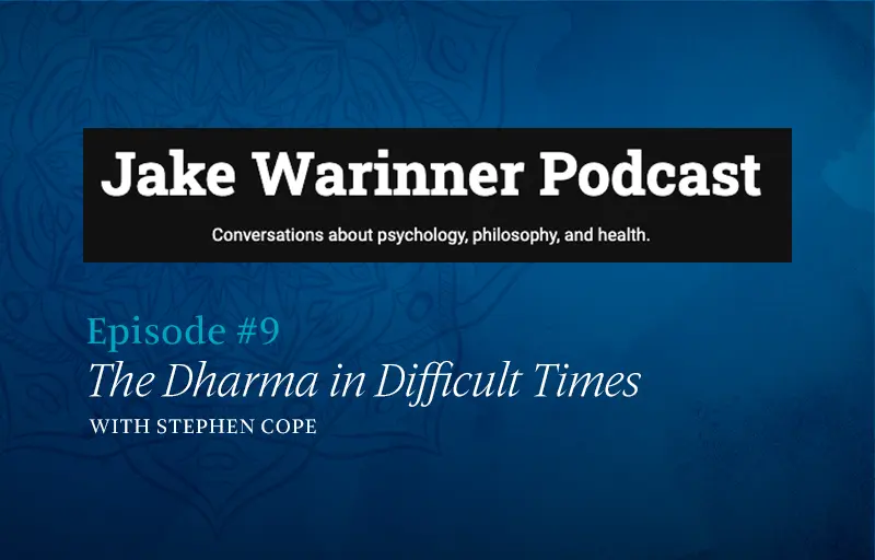 Jake Warinner Podcast: The Dharma in Difficult Times